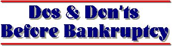 Dos & Don'ts Before Bankruptcy